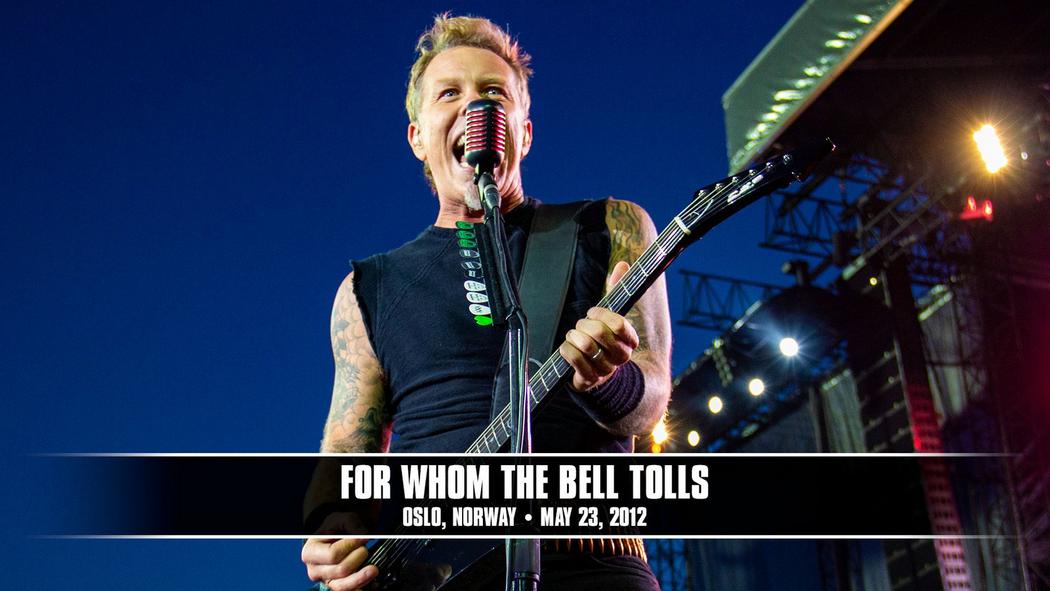 Watch the “For Whom the Bell Tolls (Oslo, Norway - May 23, 2012)” Video