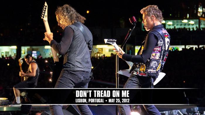 Watch the “Don't Tread On Me (Lisbon, Portugal - May 25, 2012)” Video