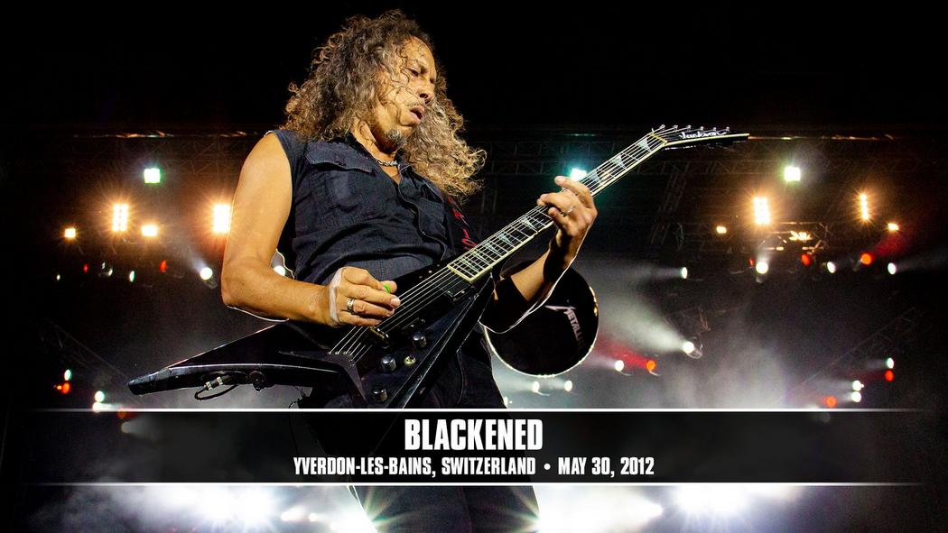 Watch the “Blackened (Yverdon, Switzerland - May 30, 2012)” Video