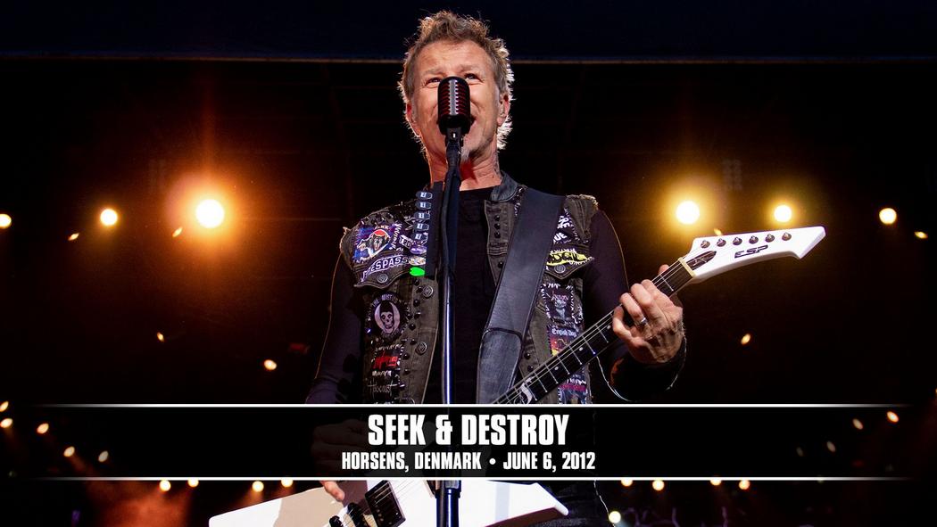 Watch the “Seek &amp; Destroy (Horsens, Denmark - June 6, 2012)” Video