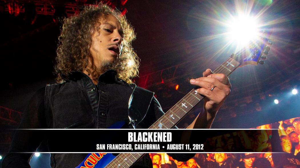 Watch the “Blackened (San Francisco, CA - August 11, 2012)” Video