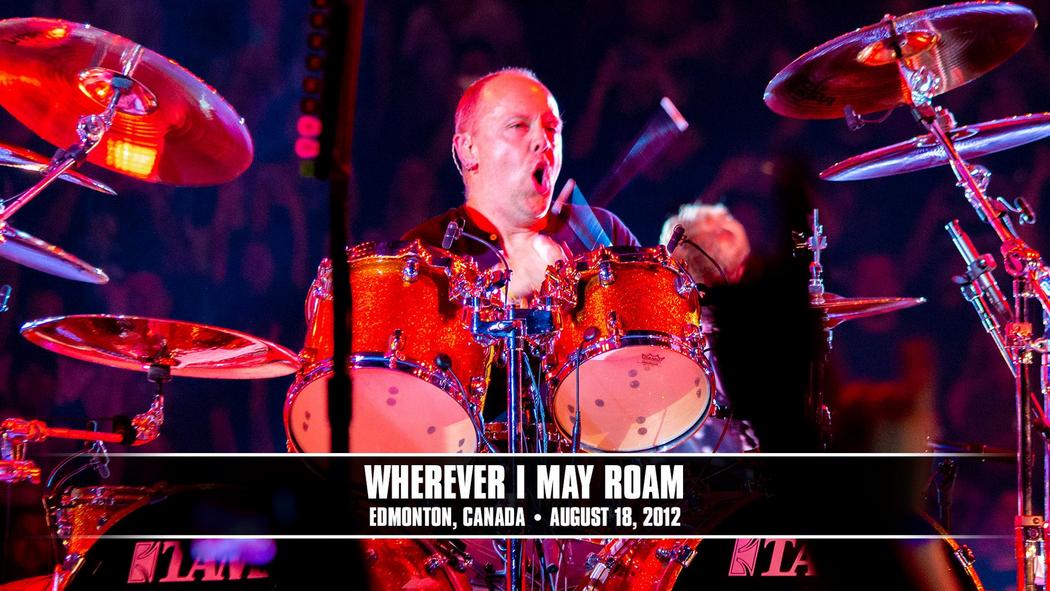 Watch the “Wherever I May Roam (Edmonton, Canada - August 18, 2012)” Video