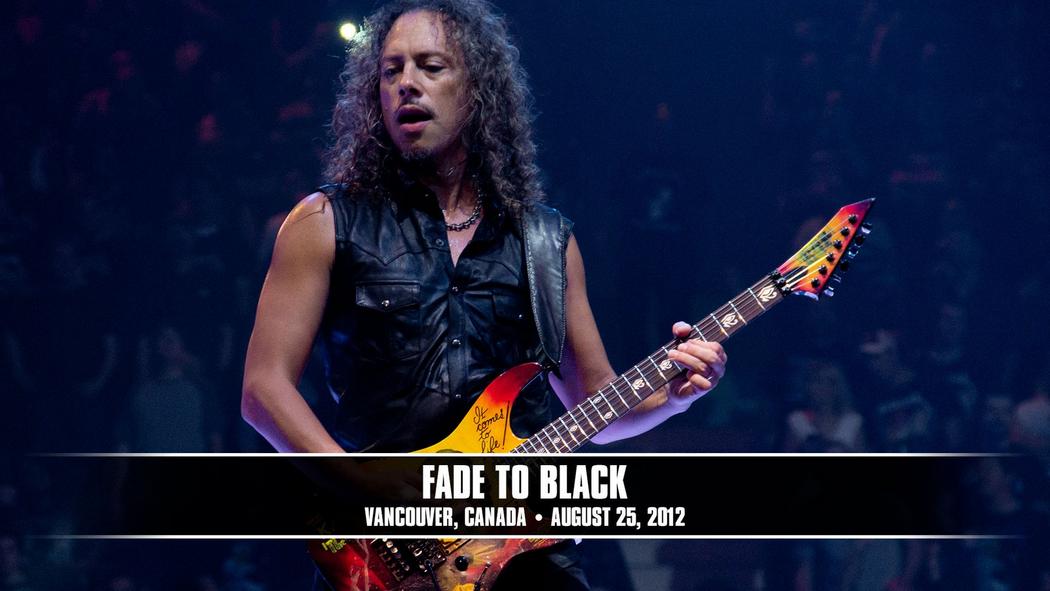 Watch the “Fade to Black (Vancouver, Canada - August 25, 2012)” Video