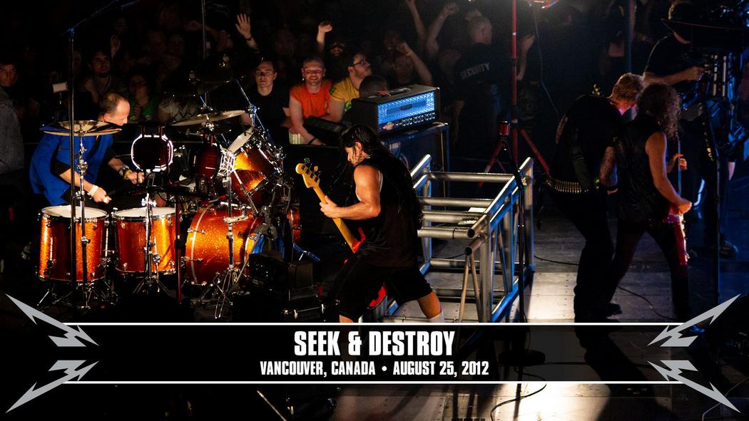 Watch the “Seek &amp; Destroy (Vancouver, Canada - August 27, 2012)” Video