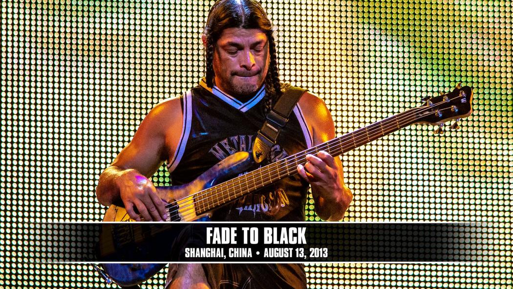Watch the “Fade to Black (Shanghai, China - August 13, 2013)” Video