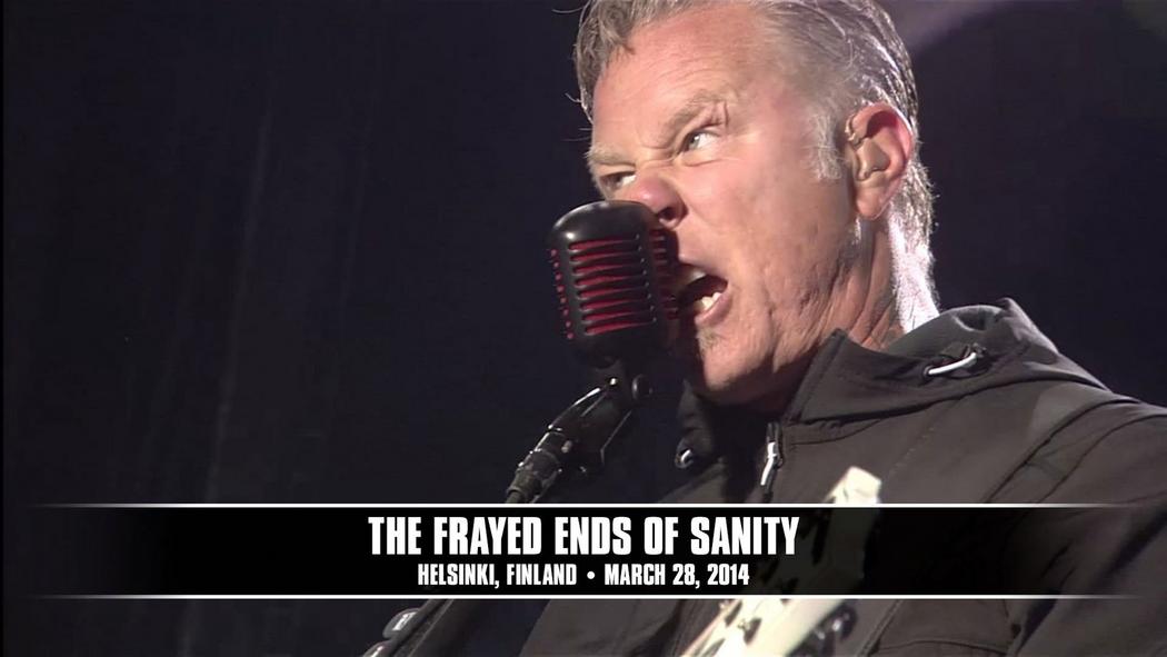 Watch the “The Frayed Ends of Sanity (Helsinki, Finland - May 28, 2014)” Video