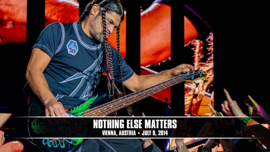 Watch the “Nothing Else Matters (Vienna, Austria - July 9, 2014)” Video