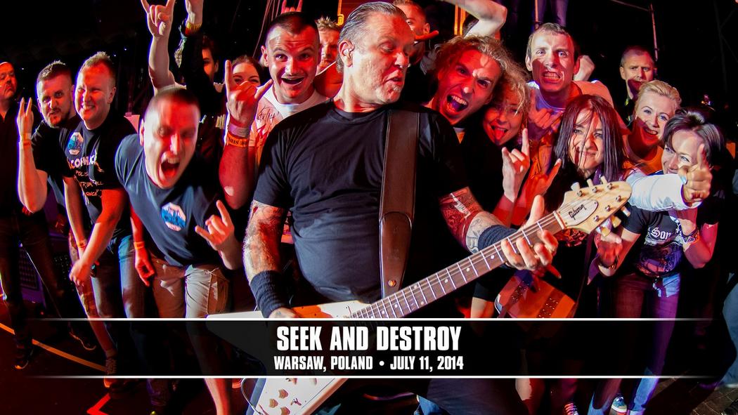 Watch the “Seek &amp; Destroy (Warsaw, Poland - July 11, 2014)” Video