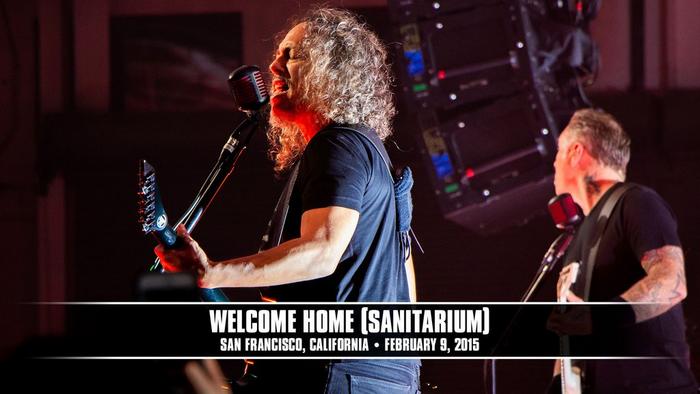 Watch the “Welcome Home (Sanitarium) (San Francisco, CA - February 9, 2015)” Video
