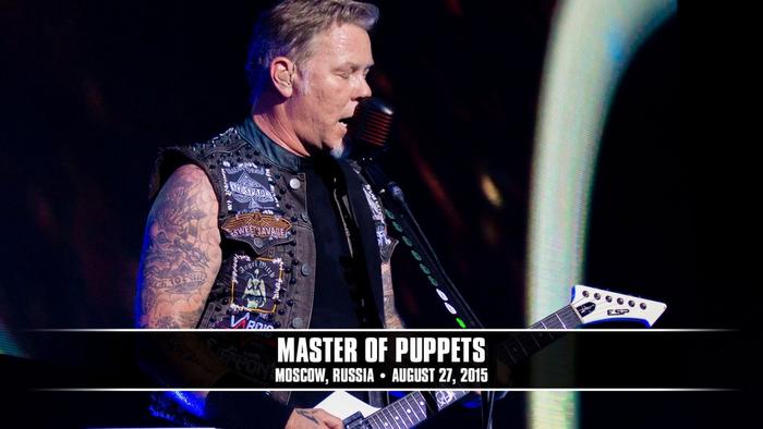 Watch the “Master of Puppets (Moscow, Russia - August 27, 2015)” Video