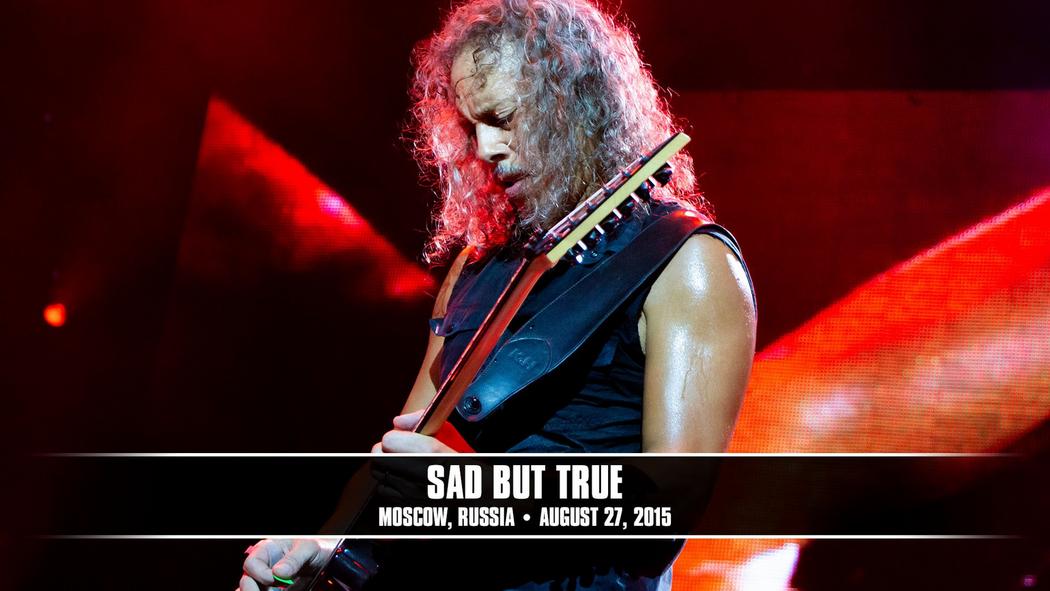 Watch the “Sad But True (Moscow, Russia - August 27, 2015)” Video