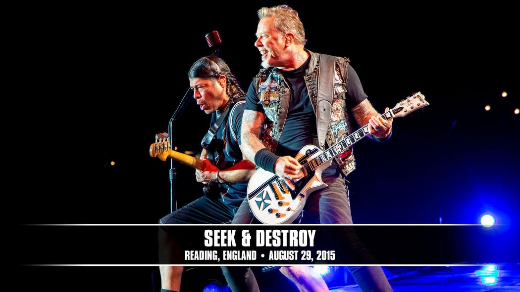 Watch the “Seek &amp; Destroy (Reading, England - August 29, 2015)” Video
