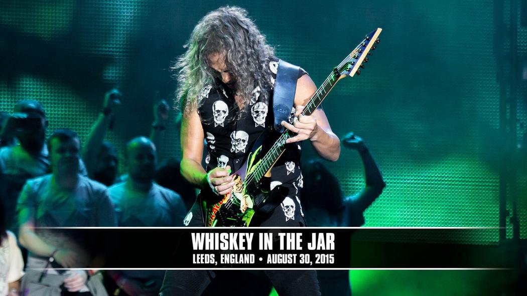Watch the “Whiskey in the Jar (Leeds, England - August 30, 2015)” Video