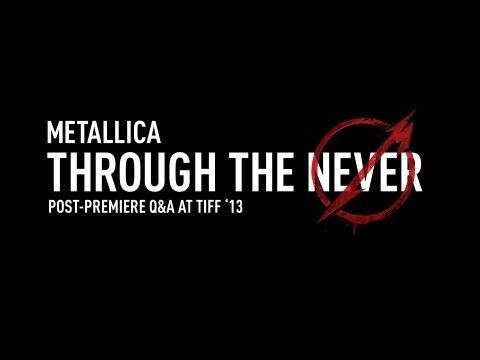 Watch the “Metallica Through the Never (Post-Premiere Q&A at TIFF '13)” Video