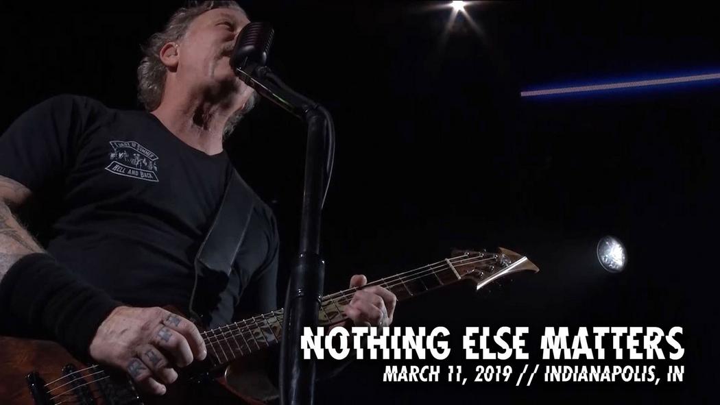 Watch the “Nothing Else Matters (Indianapolis, IN - March 11, 2019)” Video