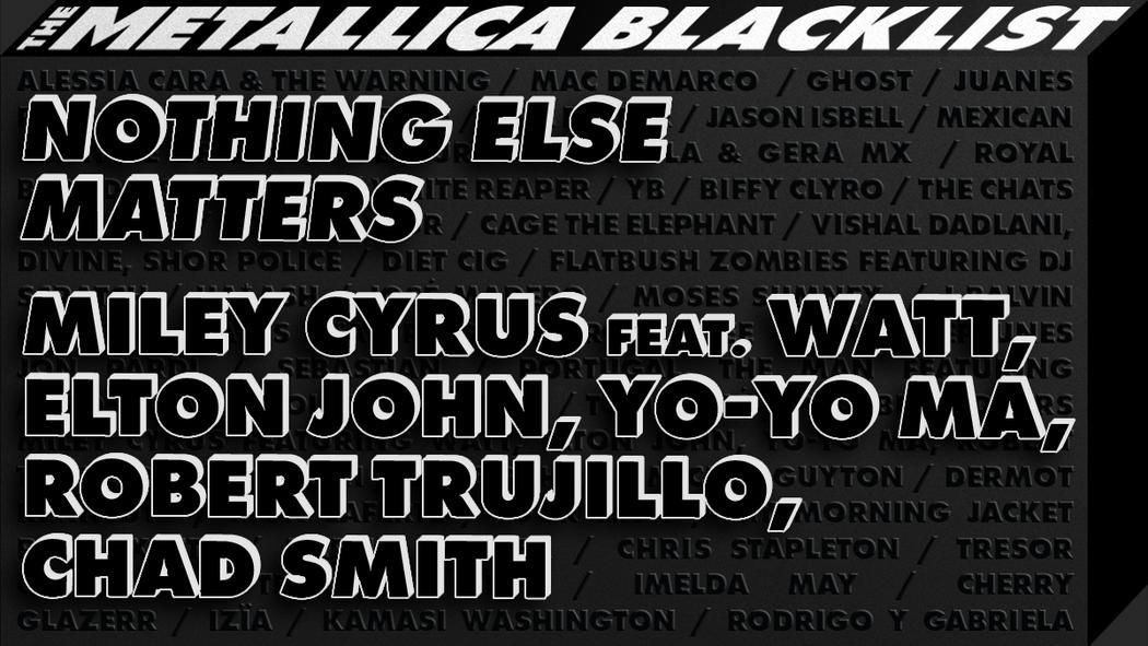 Watch the “Miley Cyrus feat. Watt, Elton John, Yo-Yo Ma, Robert Trujillo and Chad Smith - Nothing Else Matters” Video