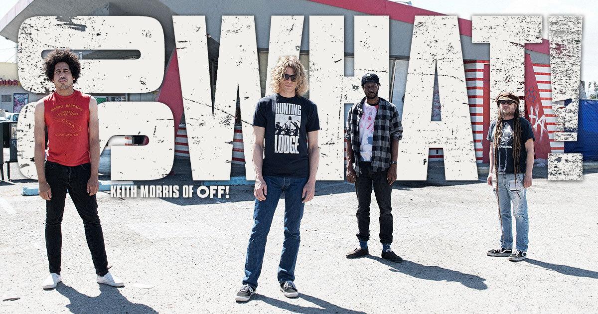 Keith Morris of OFF!: The So What! Interview
