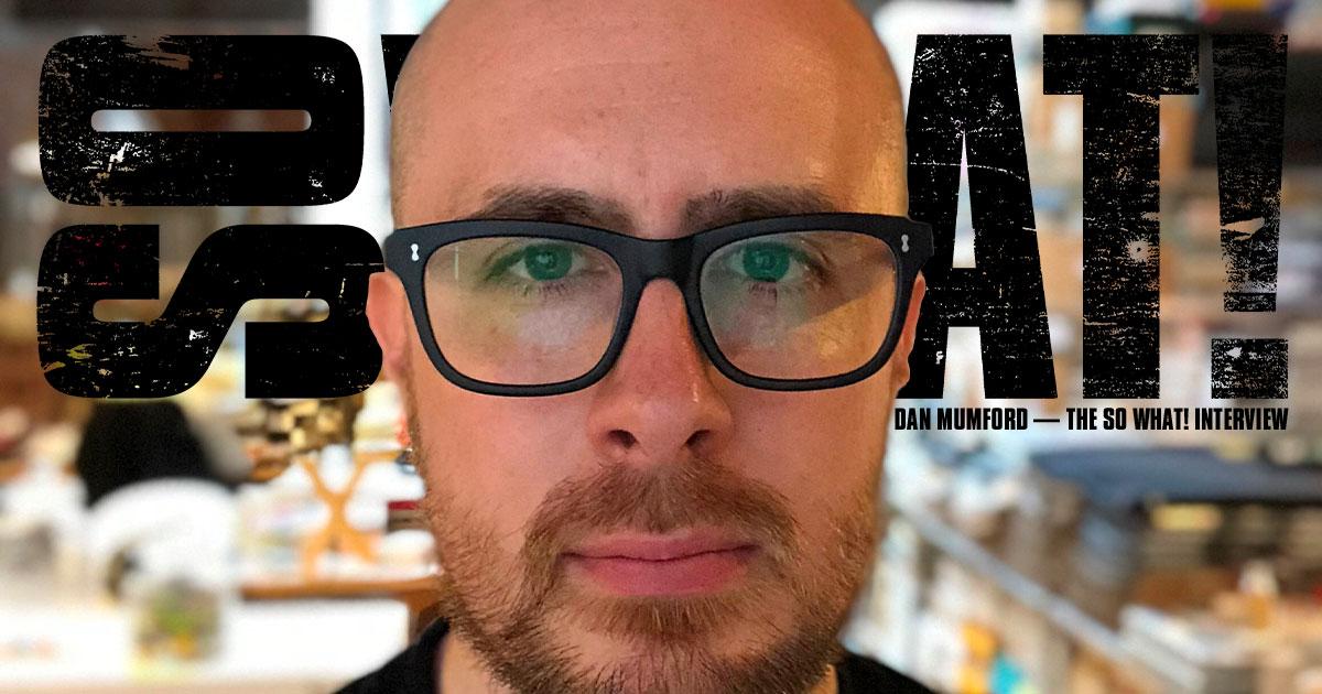 Dan Mumford: The So What! Interview