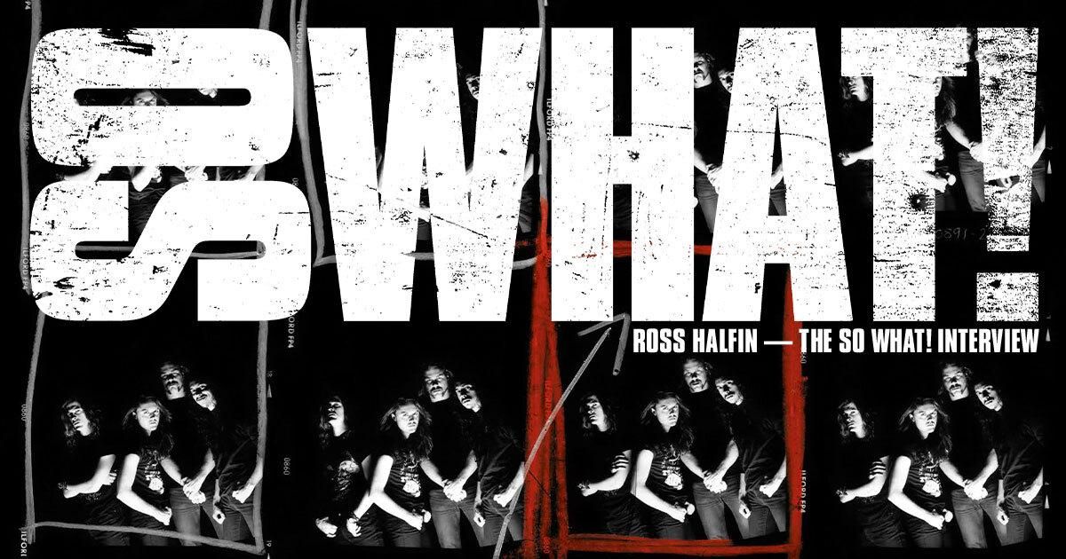 Ross Halfin: The So What! Interview