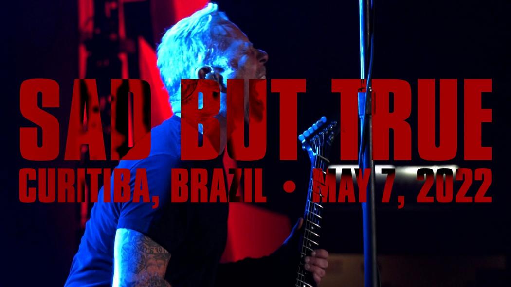Watch Metallica perform &quot;Sad But True&quot; live at Estádio Couto Pereira in Curitiba, Brazil on May 7, 2022.