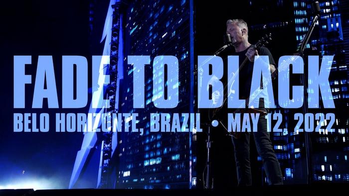Watch Metallica perform "Fade to Black" live at Estádio do Mineirão in Belo Horizonte on May 12, 2022.