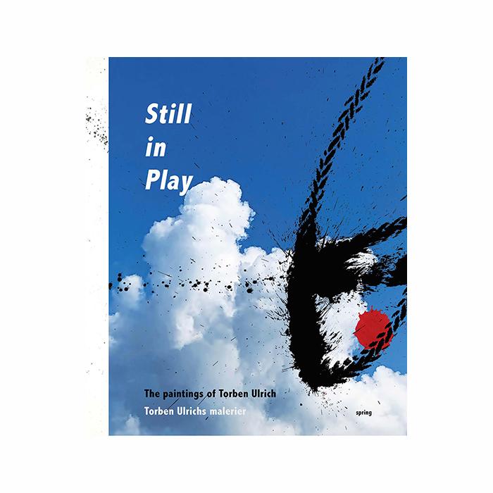 &quot;Still in Play: The paintings of Torben Ulrich&quot;, by Torben Ulrich