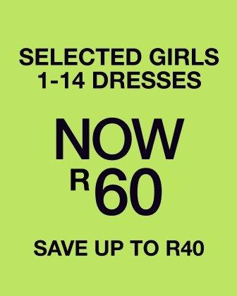  Selected girls 1-14 dresses now R60 