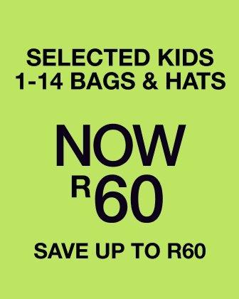 Selected kids 1-14 bags and hats now R60