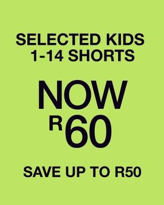 Selected kids 1-14 shorts now R60