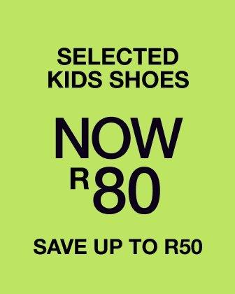  Selected kids shoes now R80 