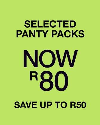 Selected panty packs now R80