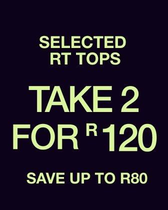 Selected RT tops take 2 for R120