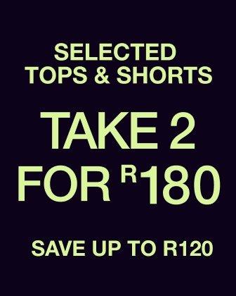 Selected tops and shorts take 2 for R180