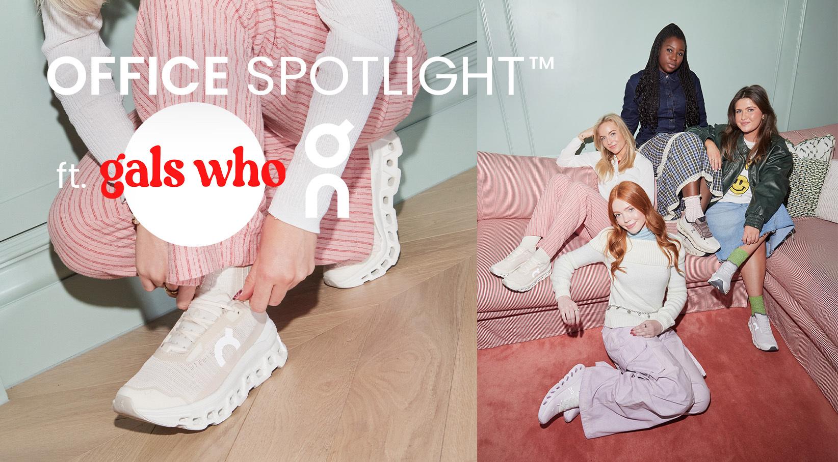 OFFICE Spotlight ft. On & Gals Who