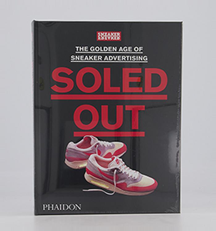 Phaidon Sneaker Freaker: Soled Out Soled Out
