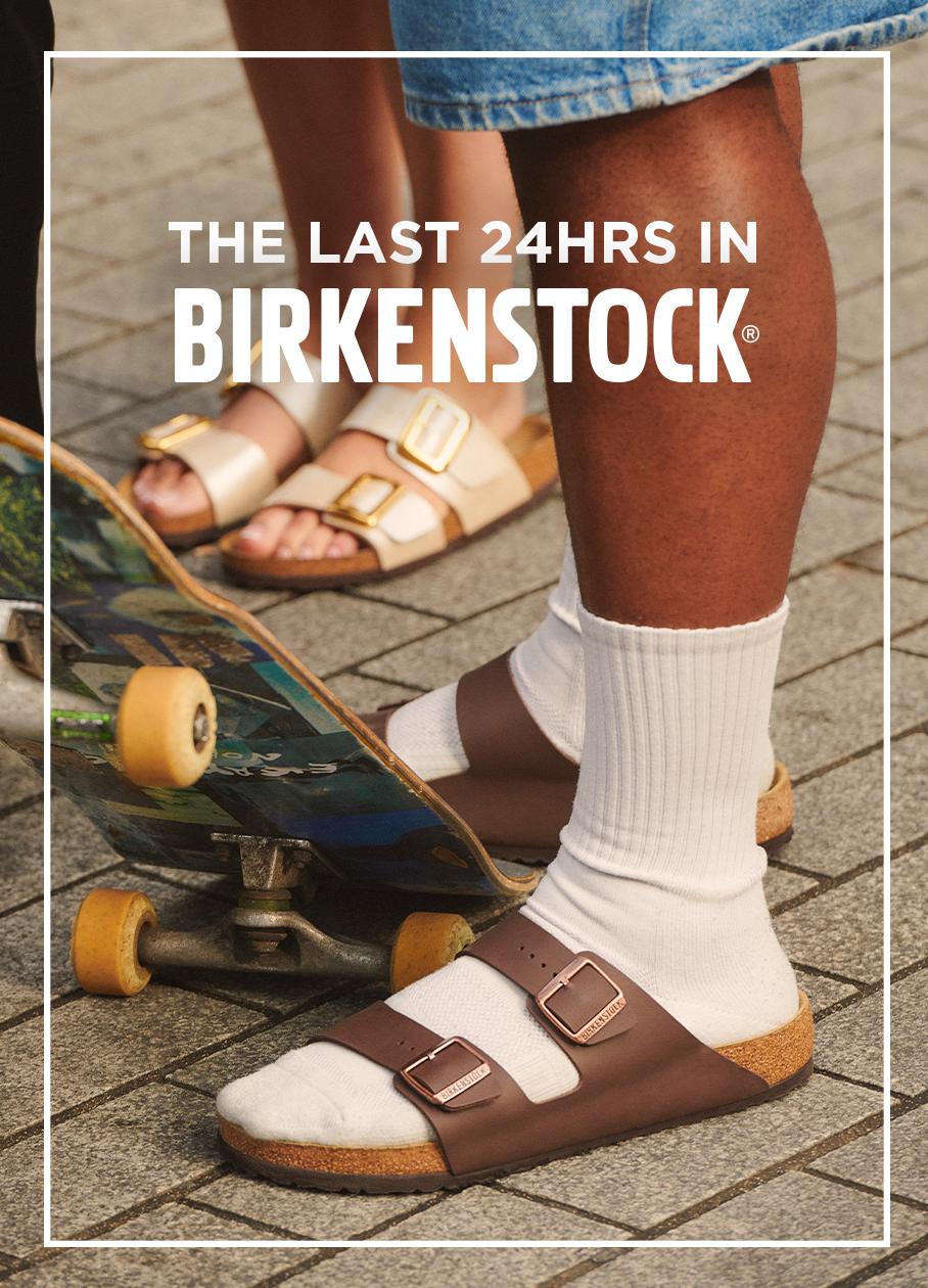 The Last 24hrs in BIRKENSTOCK