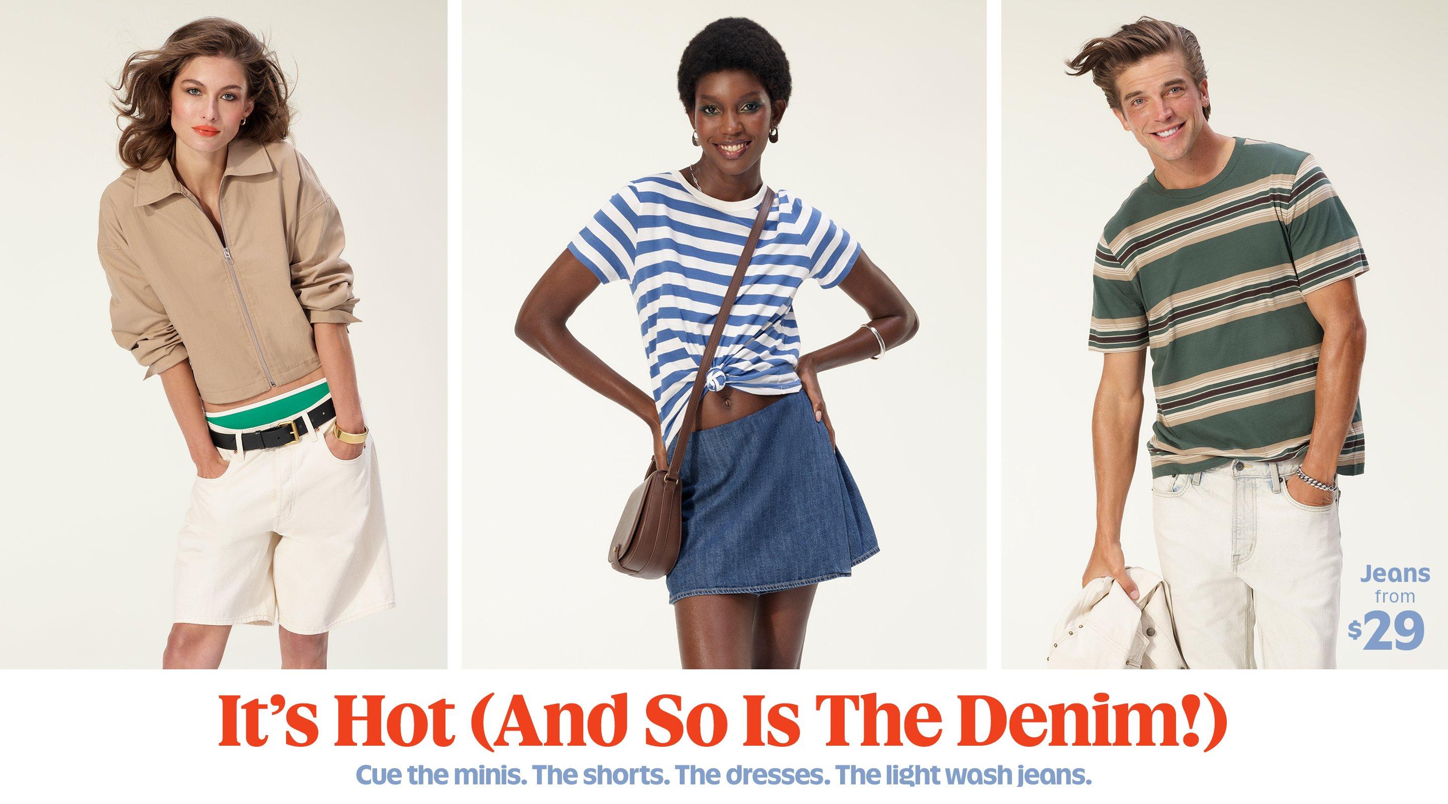 It's hot (and so is the denim!) Jeans from $29.