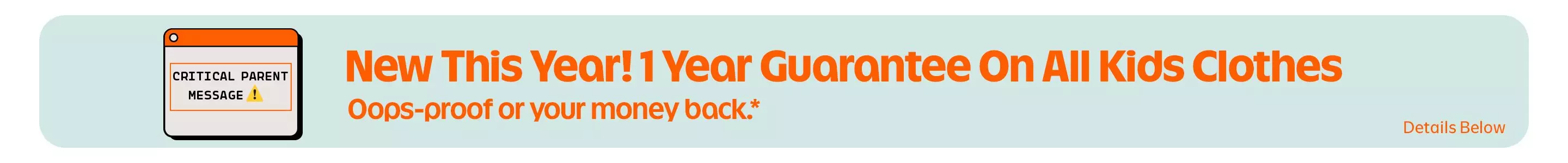 New this year! 1 Year guarantee on all kids clothes.