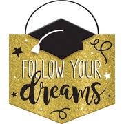 Follow Your Dreams Graduation Sign