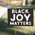 Black Joy Matters Yard Sign