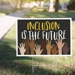 Inclusion is the Future Yard Sign