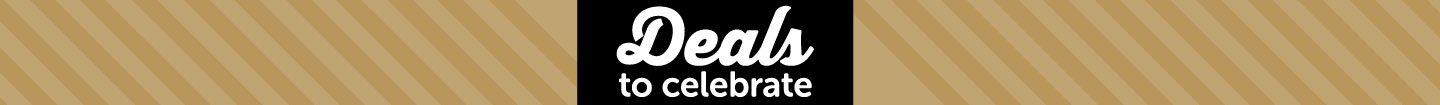 Deals to Celebrate