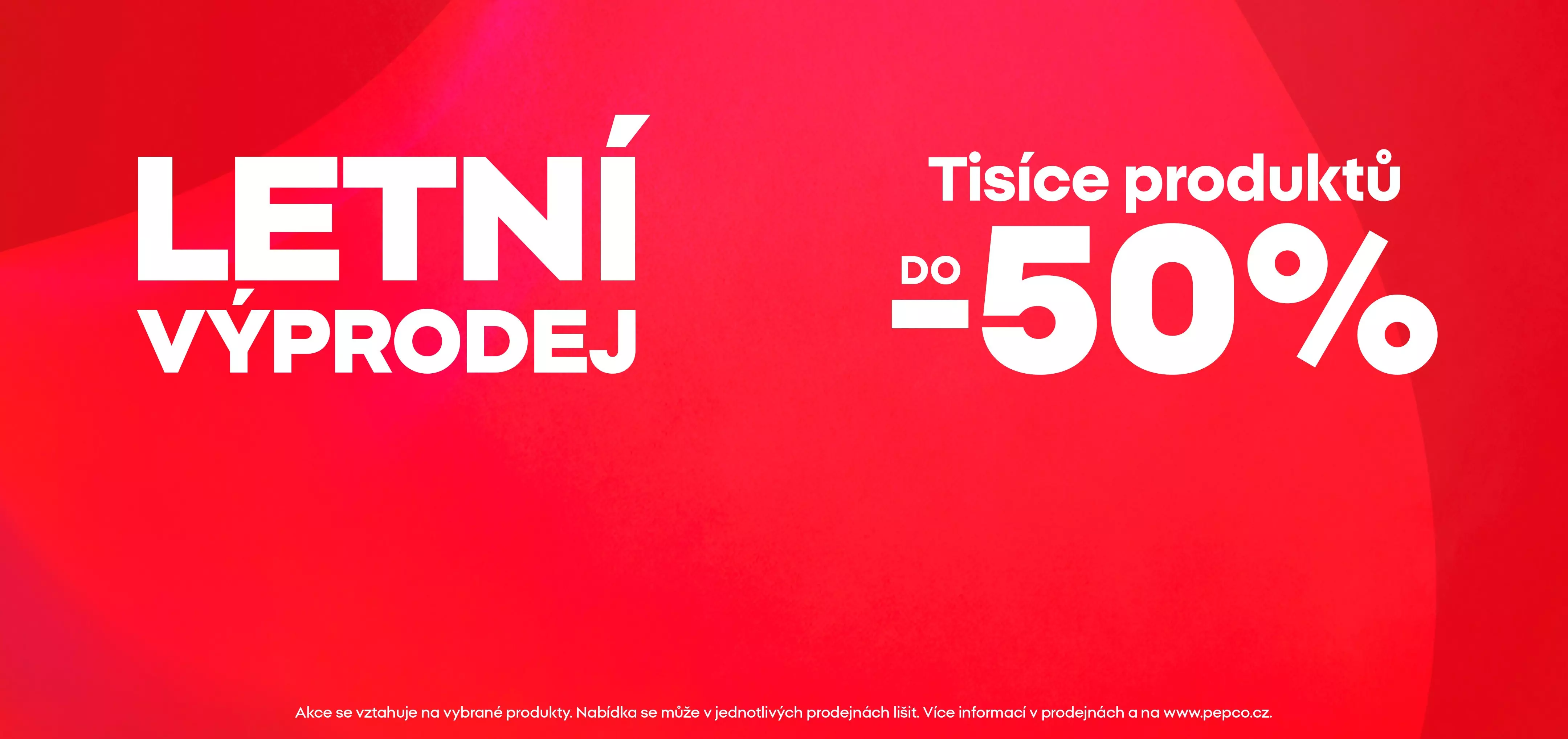 Pepco letní výprodej s nabídkou tisíce produktů do -50%.