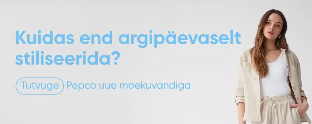 Naine beežides riides seisab koos tekstiga "Kuidas end argipäevaselt stiliseerida? Tutvuge Pepco uue moekuvandiga."