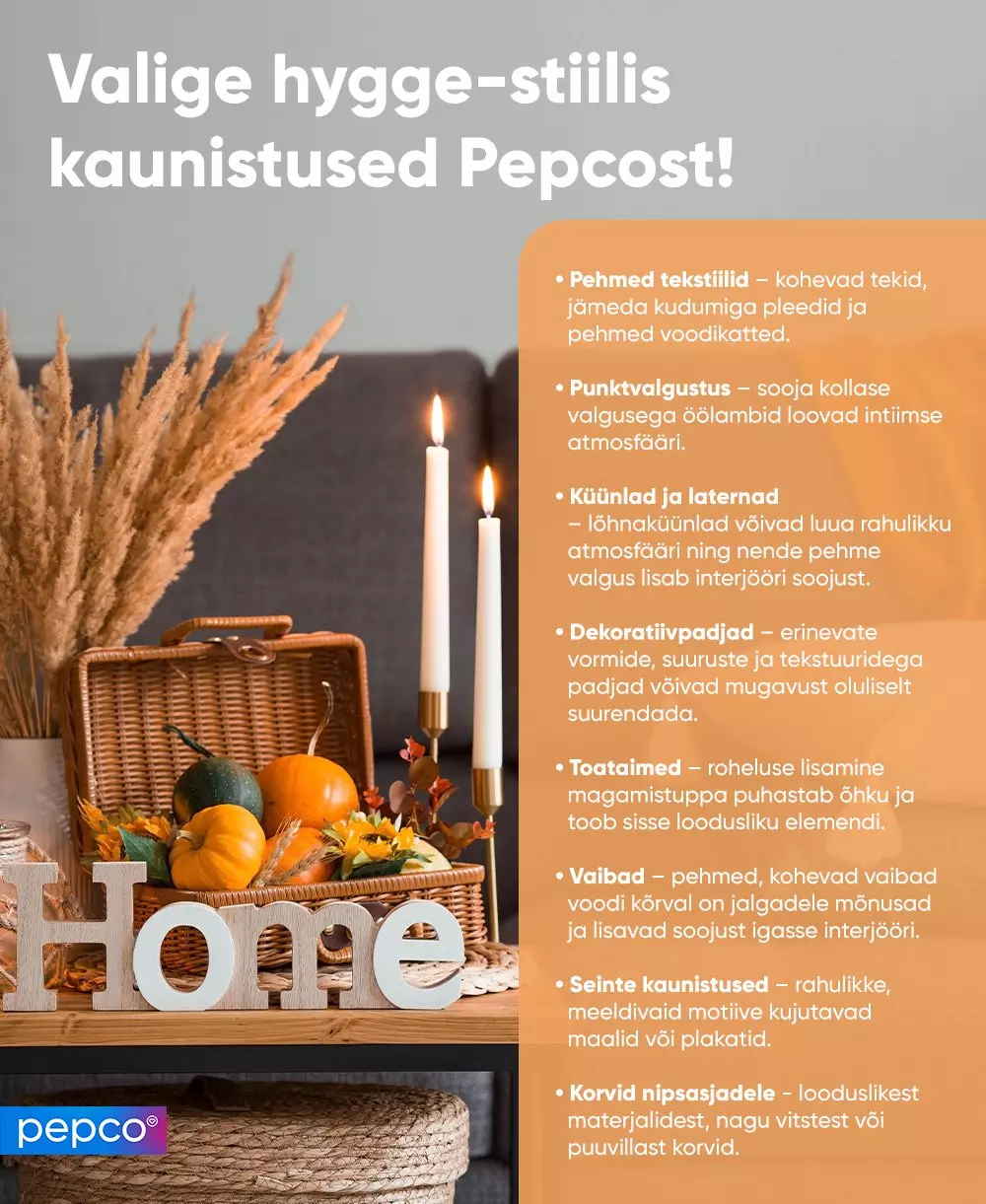 Pepco reklaam hygge-stiilis kodukaunistuste kohta, näidates küünlaid, kõrvitsaid, korvi ja HOME silti koos dekoreerimissoovitustega.