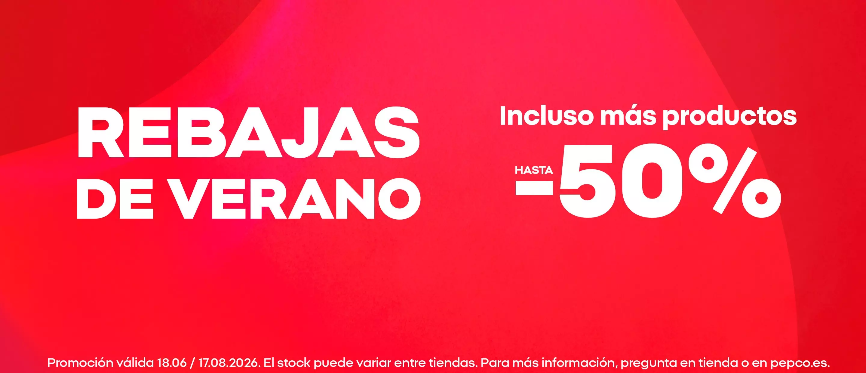 Pepco rebajas de verano con descuentos de hasta menos 50 por ciento en productos seleccionados.