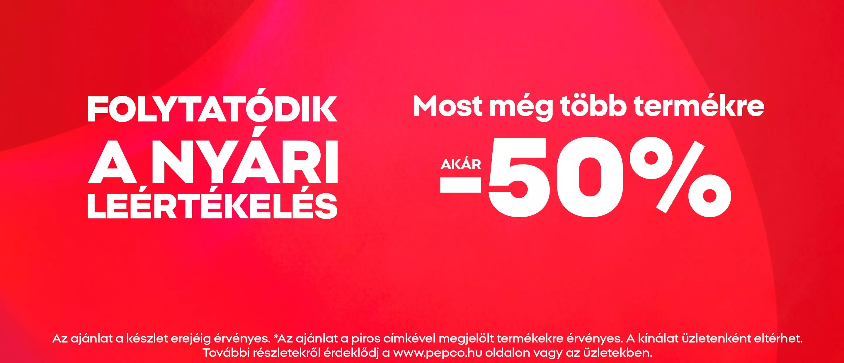 Pepco nyári leértékelés akár -50% kedvezménnyel piros promóciós banner.