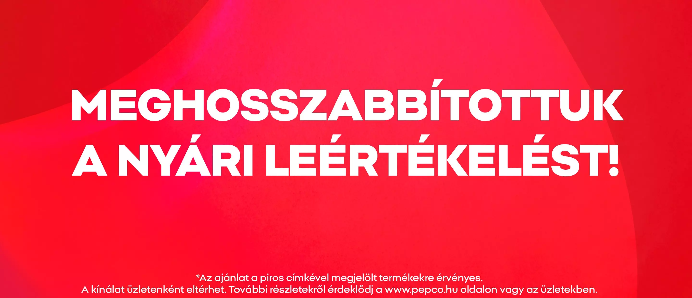 Pepco promóciós banner magyar nyelvű szöveggel a nyári leértékelésről piros háttéren.
