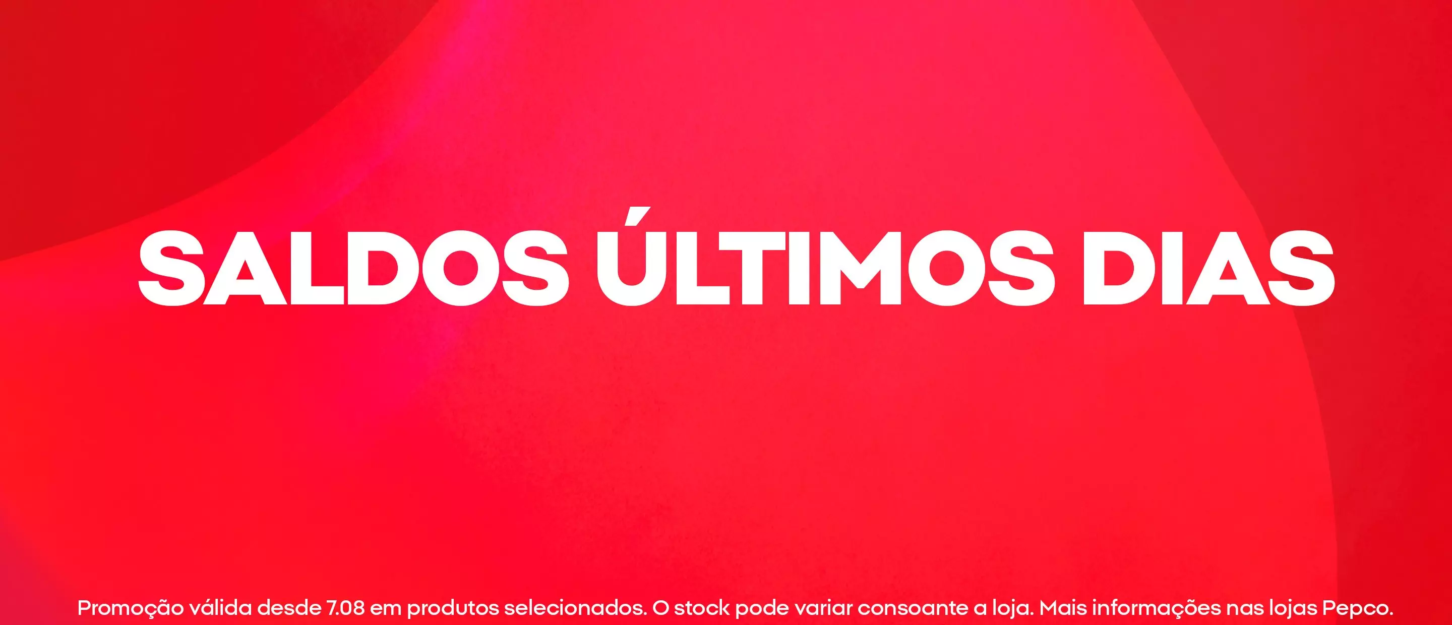 Banner promocional Pepco com texto SALDOS ÚLTIMOS DIAS em fundo vermelho.