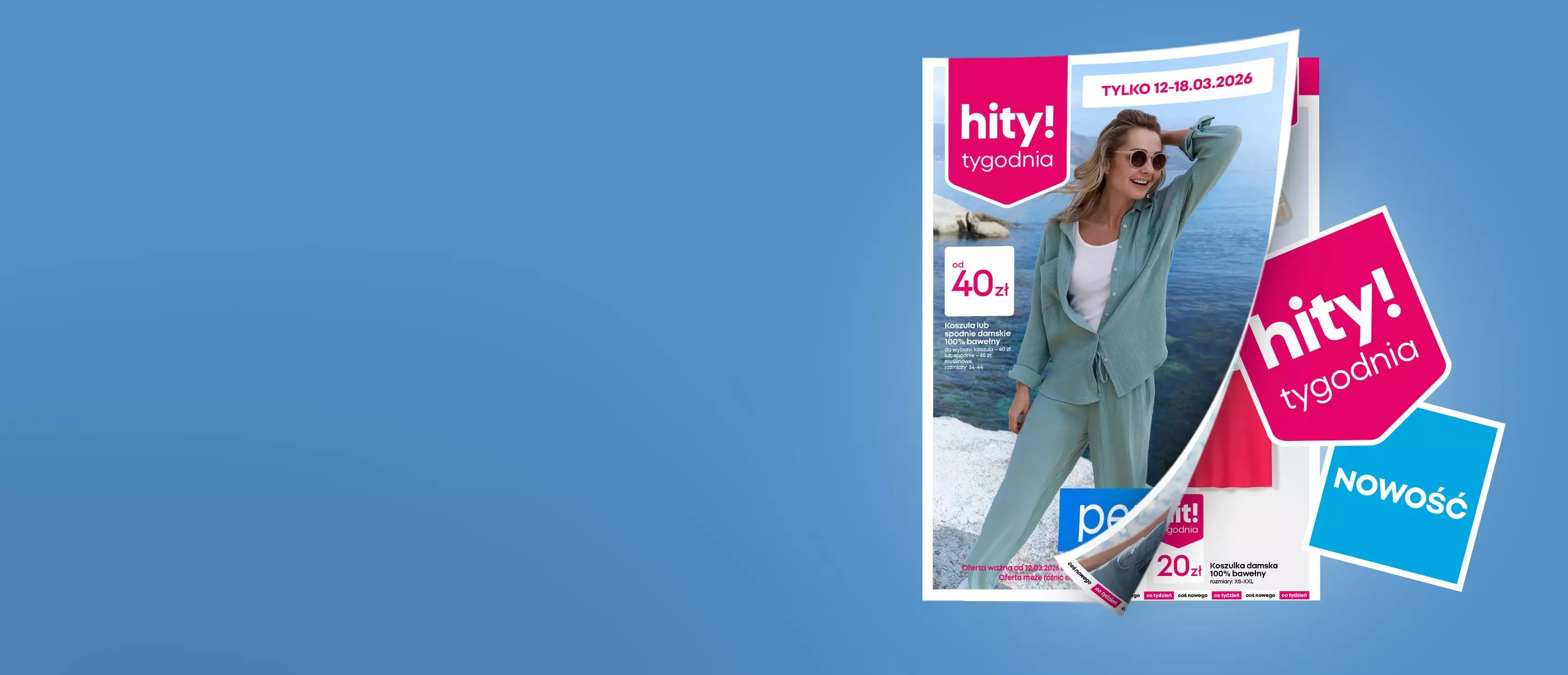 Katalogi promocyjne hity! tygodnia z ofertami ubrań i produktów w atrakcyjnych cenach.